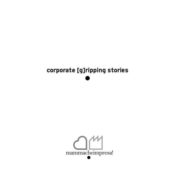 corporate [g]ripping stories: mamma, che impresa!