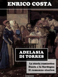 Title: Adelasia di Torres, Author: Enrico Costa