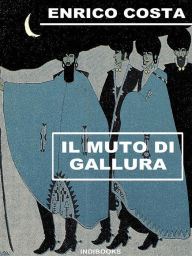 Title: Il muto di Gallura, Author: Enrico Costa