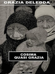 Title: Cosima quasi Grazia, Author: Grazia Deledda