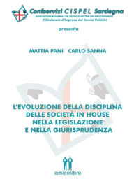 Title: L'evoluzione della disciplina delle società in house nella legislazione e nella giurisprudenza, Author: Carlo Sanna