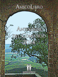 Title: Antologia del Concorso AmicoLibro 2014, Author: AA.VV.