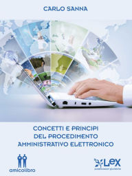 Title: Concetti e principi del procedimento amministrativo elettronico, Author: Carlo Sanna