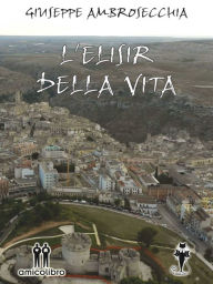 Title: L'elisir della vita, Author: Giuseppe Ambrosecchia