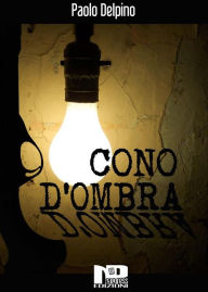 Title: Cono d'ombra, Author: Paolo Delpino