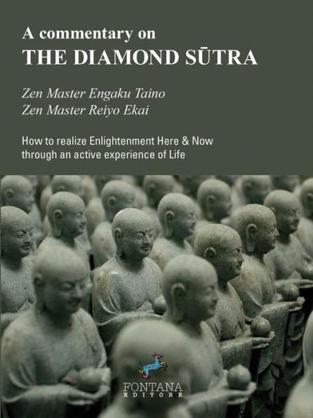 A commentary on THE DIAMOND SUTRA: How to realize Enlightenment Here & Now through an active experience of Life