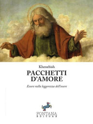 Title: Pacchetti d'amore: Essere nella leggerezza dell'essere, Author: Khenebish