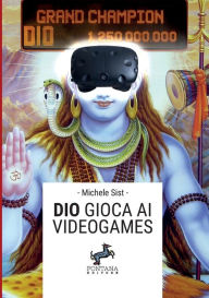 Title: Dio gioca ai videogames, Author: Michele Sist