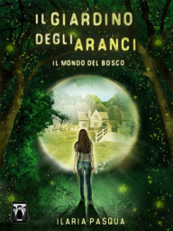 Title: Il Giardino degli Aranci - Il mondo del bosco, Author: Ilaria Pasqua