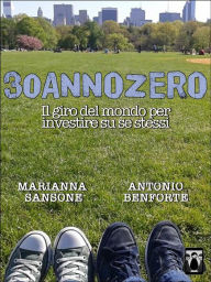 Title: 30annozero - Il giro del mondo per investire su se stessi, Author: Marianna Sansone