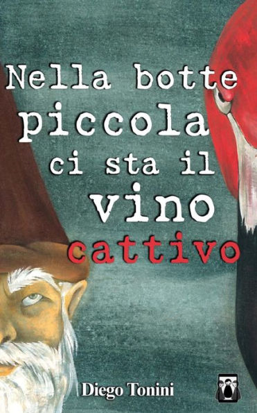 Nella botte piccola ci sta il vino cattivo