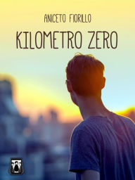 Title: Kilometro Zero, Author: Aniceto Fiorillo