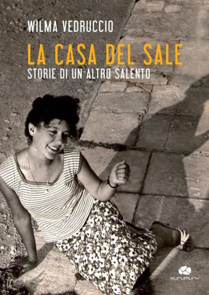 La casa del sale: Storie di un altro Salento