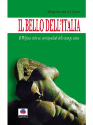 Title: Il Bello dell'Italia.: Il Belpaese visto dai corrispondenti della stampa estera., Author: Maarten van Aalderen