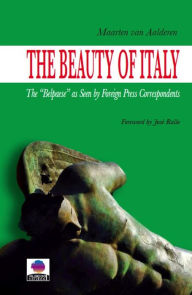 Title: The Beauty of Italy: The Belpaese as Seen by Foreign Press Correspondents, Author: Maarten van Aalderen