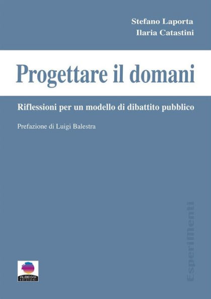 Progettare il domani: Riflessioni per un modello di dibattito pubblico