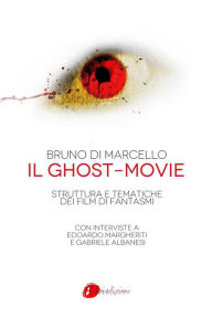 Title: Il ghost-movie: Struttura e tematiche dei film di fantasmi, Author: Bruno di Marcello