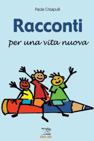 Title: Racconti per una vita nuova, Author: Paola Crisapulli