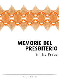 Title: Memorie del Presbiterio: Scene di provincia, Author: Emilio Praga