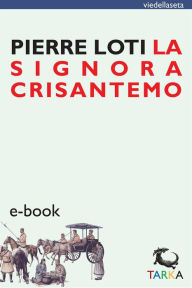 Title: La Signora Crisantemo, Author: Pierre Loti