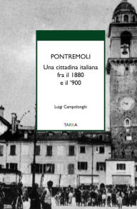 Title: Pontremoli: Una cittadina italiana fra il 1880 e il '900, Author: Luigi Campolonghi