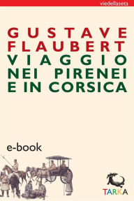Title: Viaggio nei Pirenei e in Corsica, Author: Gustave Flaubert