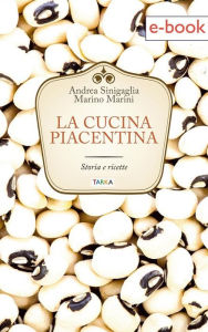 Title: La cucina piacentina: Storia e ricette, Author: Andrea Sinigaglia