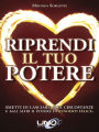 Riprendi il Tuo Potere: Smetti di lasciare alle circostanze e agli altri il potere di renderti felice