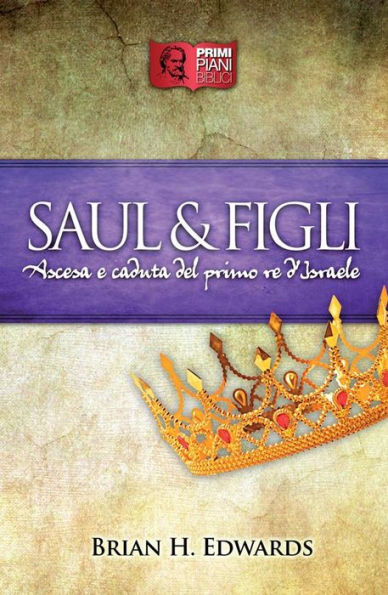 Saul e Figli: Ascesa e caduta del primo re d'Israele