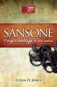 Title: Sansone: Forza e debolezza di un uomo, Author: Colin D. Jones