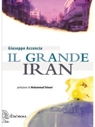 Title: Il grande Iran, Author: Giuseppe Acconcia