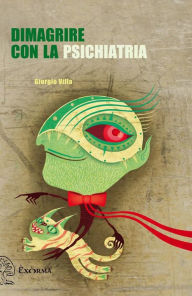 Title: Dimagrire con la psichiatria, Author: Giorgio Villa