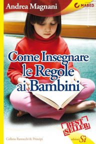 Title: Come insegnare le regole ai bambini, Author: Andrea Magnani