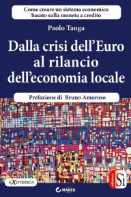 Title: Dalla crisi dell'Euro al rilancio dell'economia locale, Author: Bruno Amoroso