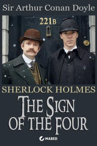 Title: The Sign of the Four: The second novel featuring Sherlock Holmes, Author: Arthur Conan Doyle