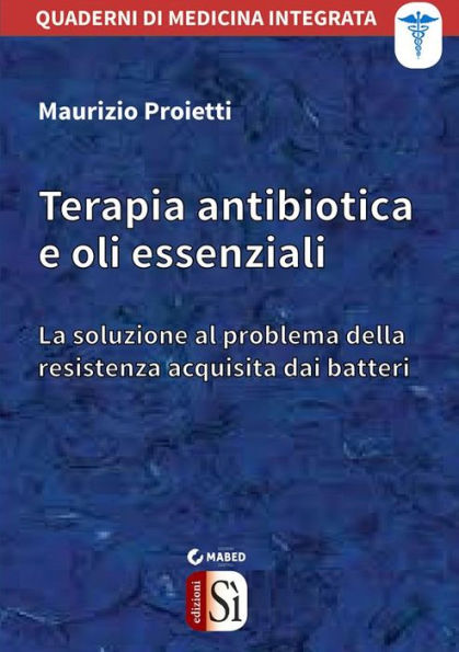 Terapia antibiotica e oli essenziali: La soluzione al problema della resistenza acquisita dai batteri