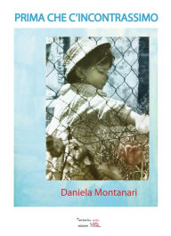 Title: Prima che c'incontrassimo, Author: Daniela Montanari