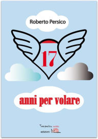 Title: 17 anni per volare, Author: Roberto Persico