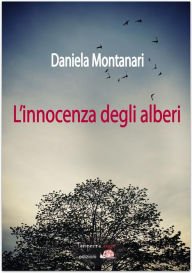 Title: L'innocenza degli alberi, Author: Daniela Montanari