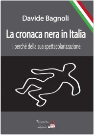 Title: La cronaca nera in Italia, Author: Davide Bagnoli