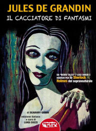 Title: Jules De Grandin - il Cacciatore di Fantasmi, Author: Seabury Quinn