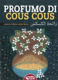 Title: Profumo di cous cous: Maria Letizia Sercia, Author: Maria Letizia Sercia