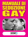 Manuale di SEDUZIONE GAY