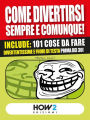 COME DIVERTIRSI SEMPRE E COMUNQUE! Vol. 2: Include: 101 cose da fare divertentissime e fuori di testa, prima dei 30!