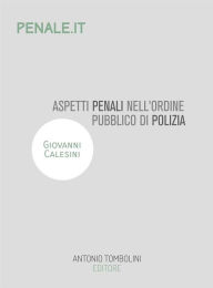 Title: Aspetti penali dell'ordine pubblico di polizia, Author: Giovanni Calesini
