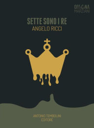 Title: Sette sono i re, Author: Angelo Ricci