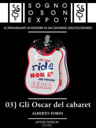 Title: Sogno o son Expo? - 03 Gli Oscar del cabaret, Author: Alberto Forni