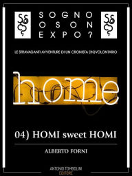Title: Sogno o son Expo? - 04 HOMI sweet HOMI, Author: Alberto Forni
