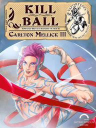 Title: Kill Ball, Author: Carlton Mellick III