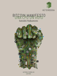 Title: Bitcoin Manifesto: UNA CPU UN VOTO, Author: Satoshi Nakamoto